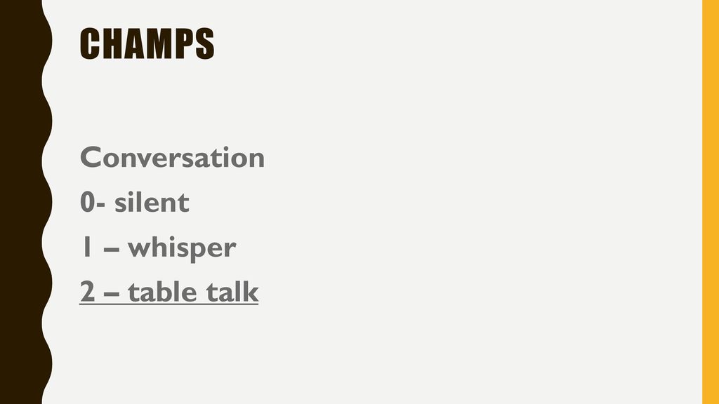 CHAmPs Conversation 0- silent 1 – whisper 2 – table talk