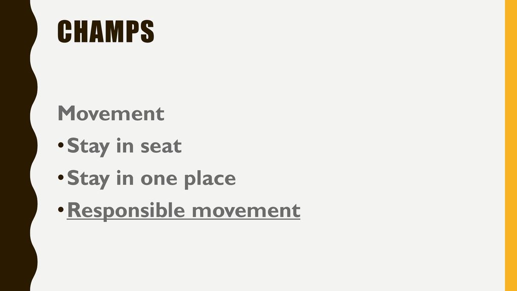 champs Movement Stay in seat Stay in one place Responsible movement