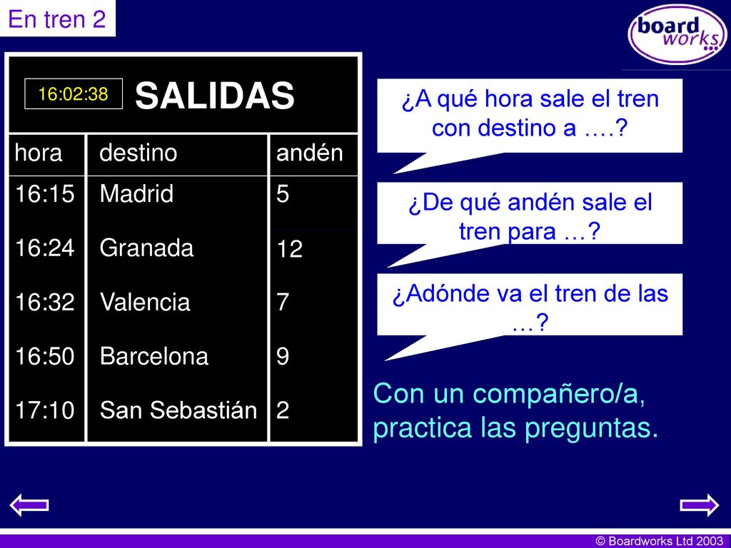 SALIDAS Con un compañero/a, practica las preguntas. En tren 2 2