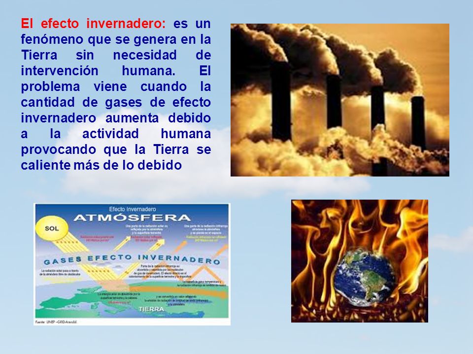 El efecto invernadero: es un fenómeno que se genera en la Tierra sin necesidad de intervención humana.