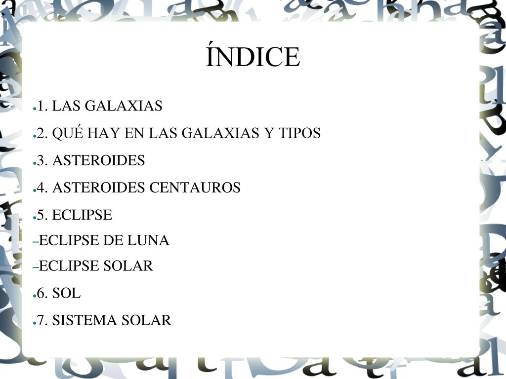 ÍNDICE 1. LAS GALAXIAS 2. QUÉ HAY EN LAS GALAXIAS Y TIPOS