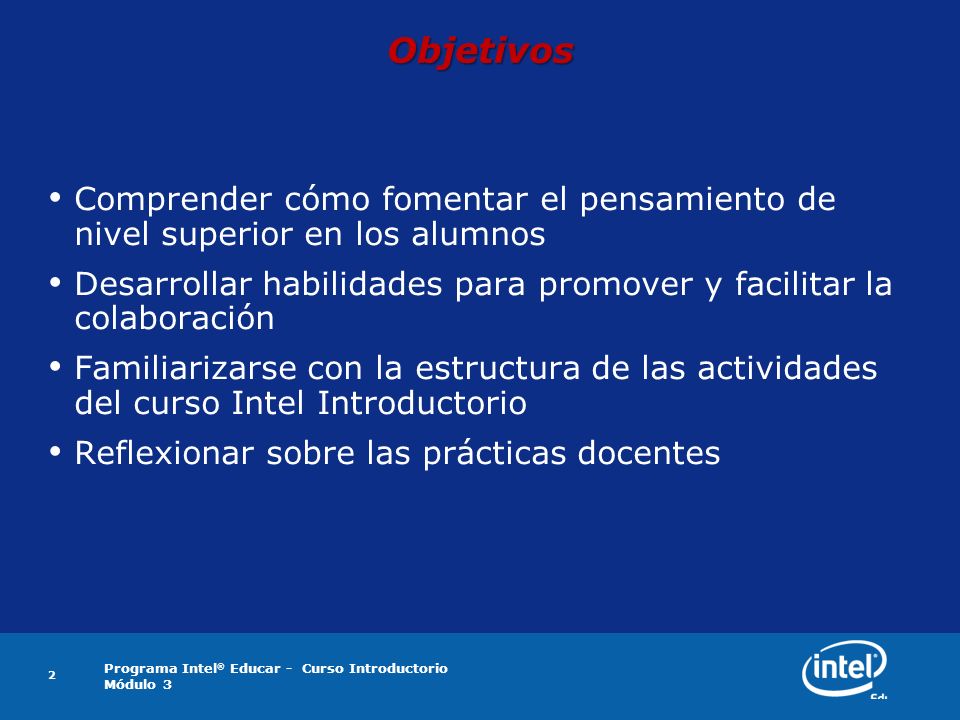 Objetivos Comprender cómo fomentar el pensamiento de nivel superior en los alumnos.