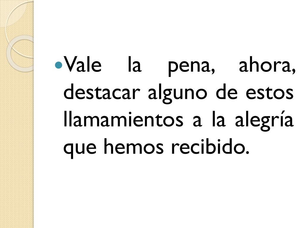 Vale la pena, ahora, destacar alguno de estos llamamientos a la alegría que hemos recibido.