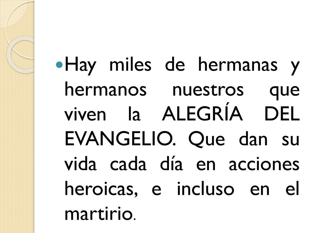 Hay miles de hermanas y hermanos nuestros que viven la ALEGRÍA DEL EVANGELIO.