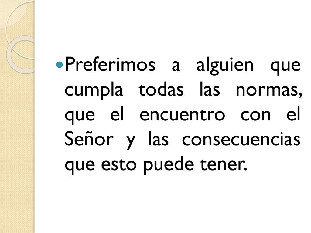 Preferimos a alguien que cumpla todas las normas, que el encuentro con el Señor y las consecuencias que esto puede tener.