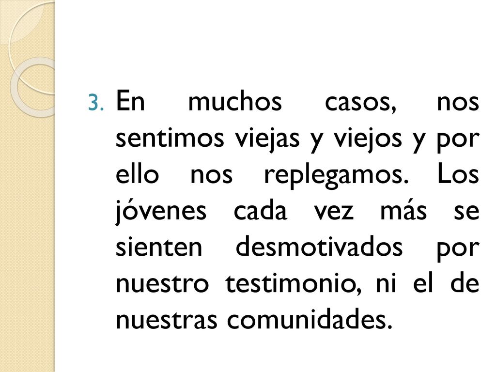 En muchos casos, nos sentimos viejas y viejos y por ello nos replegamos.