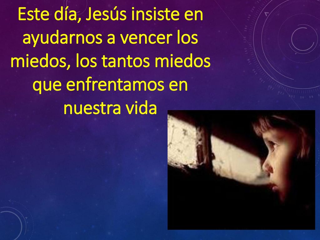 Este día, Jesús insiste en ayudarnos a vencer los miedos, los tantos miedos que enfrentamos en nuestra vida