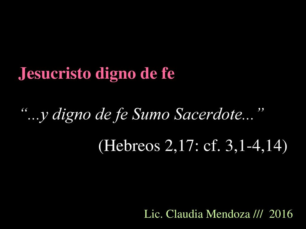 ...y digno de fe Sumo Sacerdote... (Hebreos 2,17: cf. 3,1-4,14)