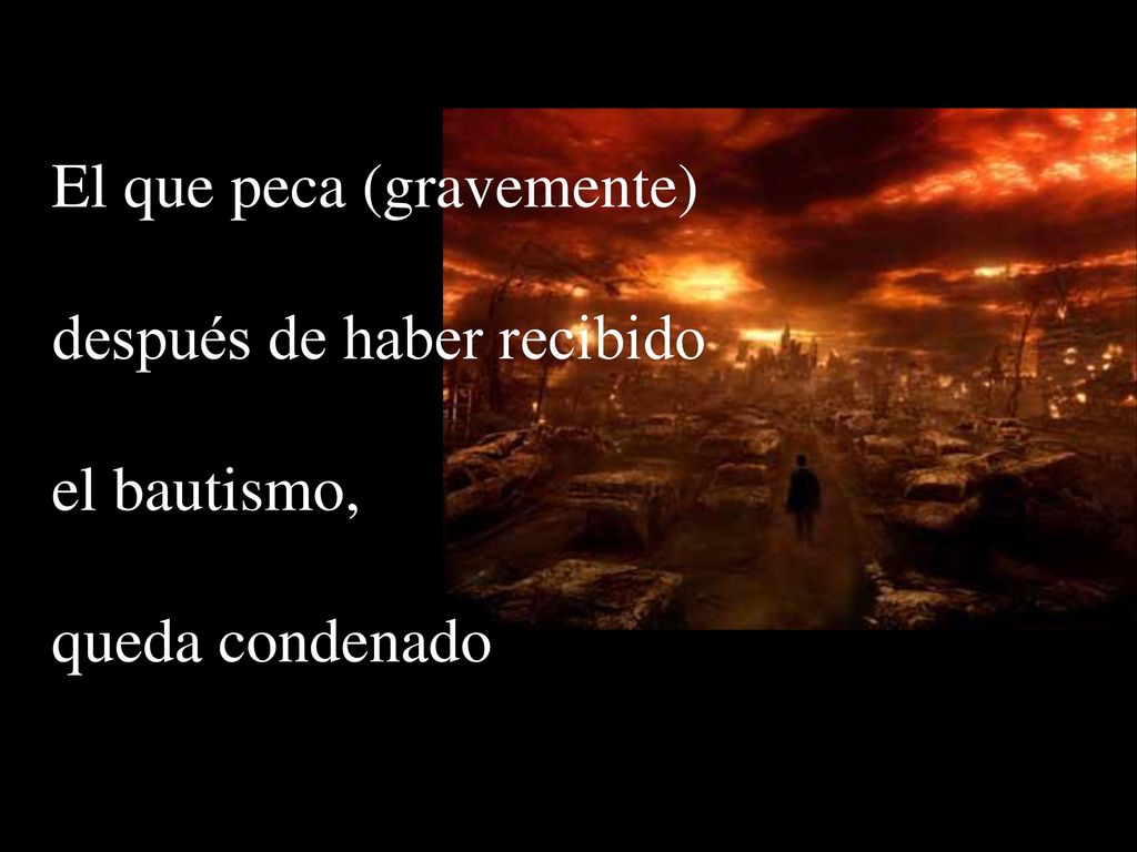 El que peca (gravemente) después de haber recibido el bautismo,