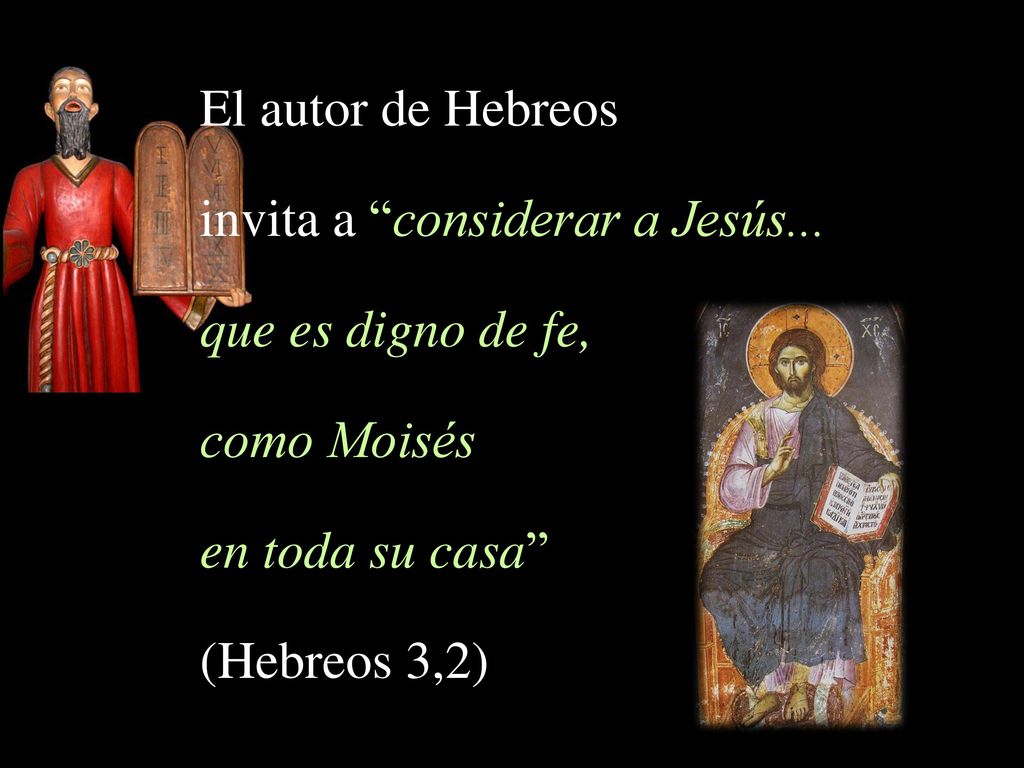 invita a considerar a Jesús... que es digno de fe, como Moisés