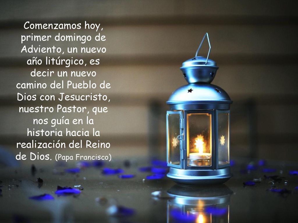 Comenzamos hoy, primer domingo de Adviento, un nuevo año litúrgico, es decir un nuevo camino del Pueblo de Dios con Jesucristo, nuestro Pastor, que nos guía en la historia hacia la realización del Reino de Dios.