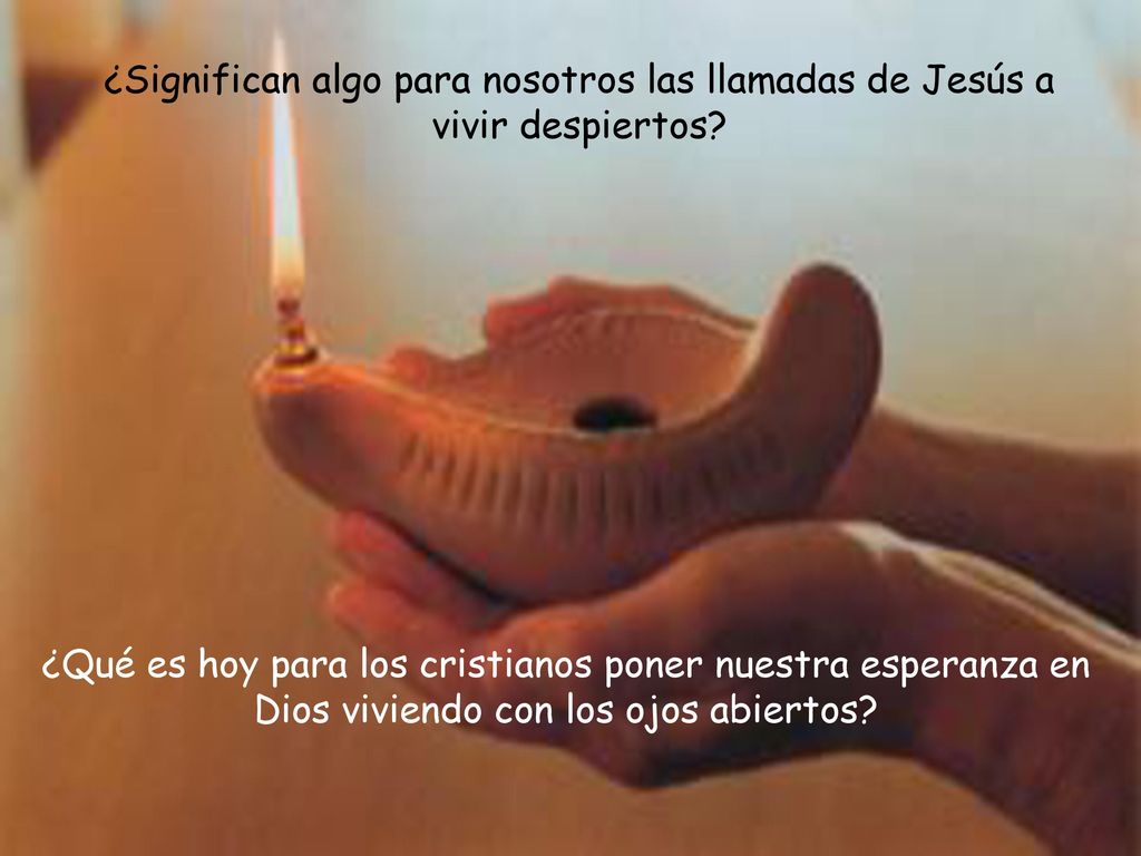 ¿Significan algo para nosotros las llamadas de Jesús a vivir despiertos
