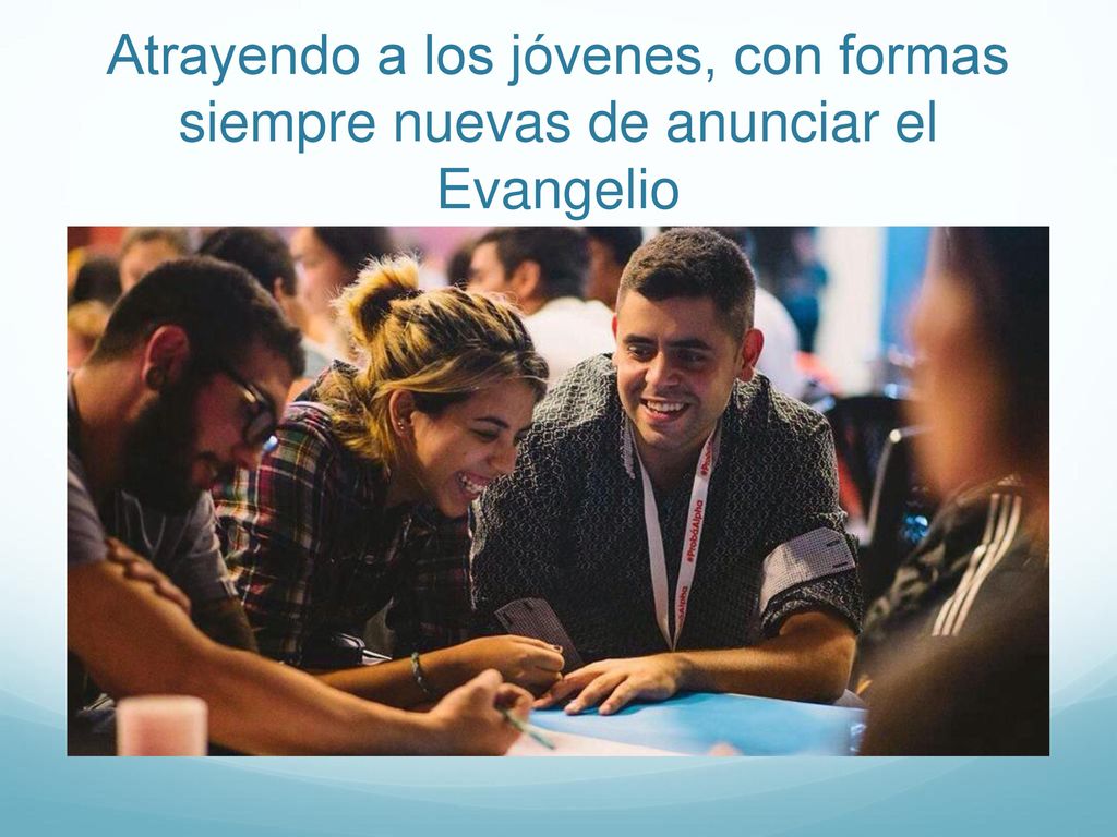 Atrayendo a los jóvenes, con formas siempre nuevas de anunciar el Evangelio