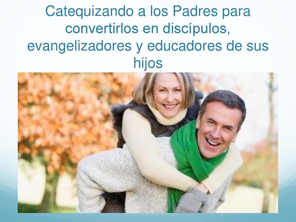 Catequizando a los Padres para convertirlos en discípulos, evangelizadores y educadores de sus hijos