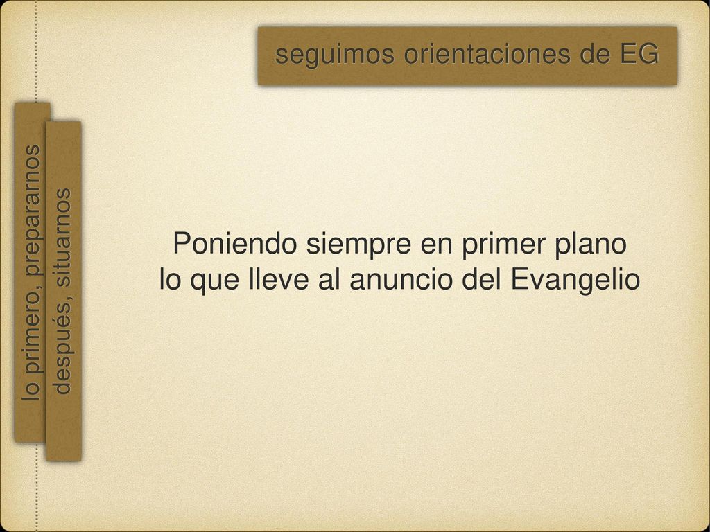 Poniendo siempre en primer plano lo que lleve al anuncio del Evangelio