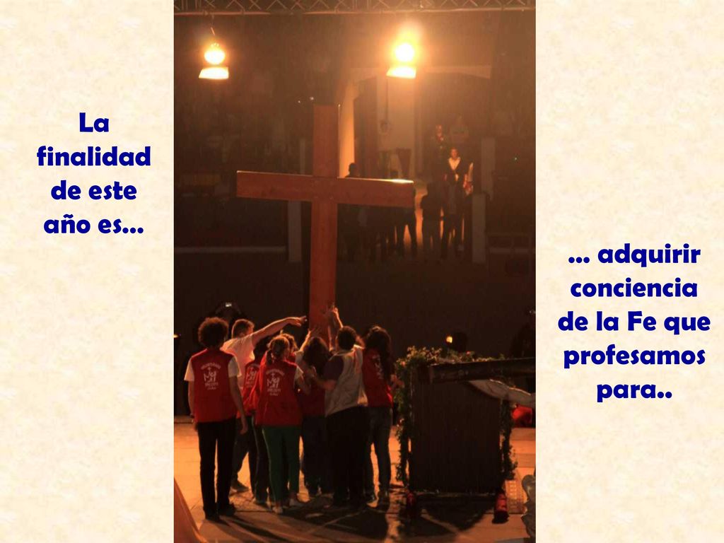 La finalidad de este año es… conciencia de la Fe que profesamos