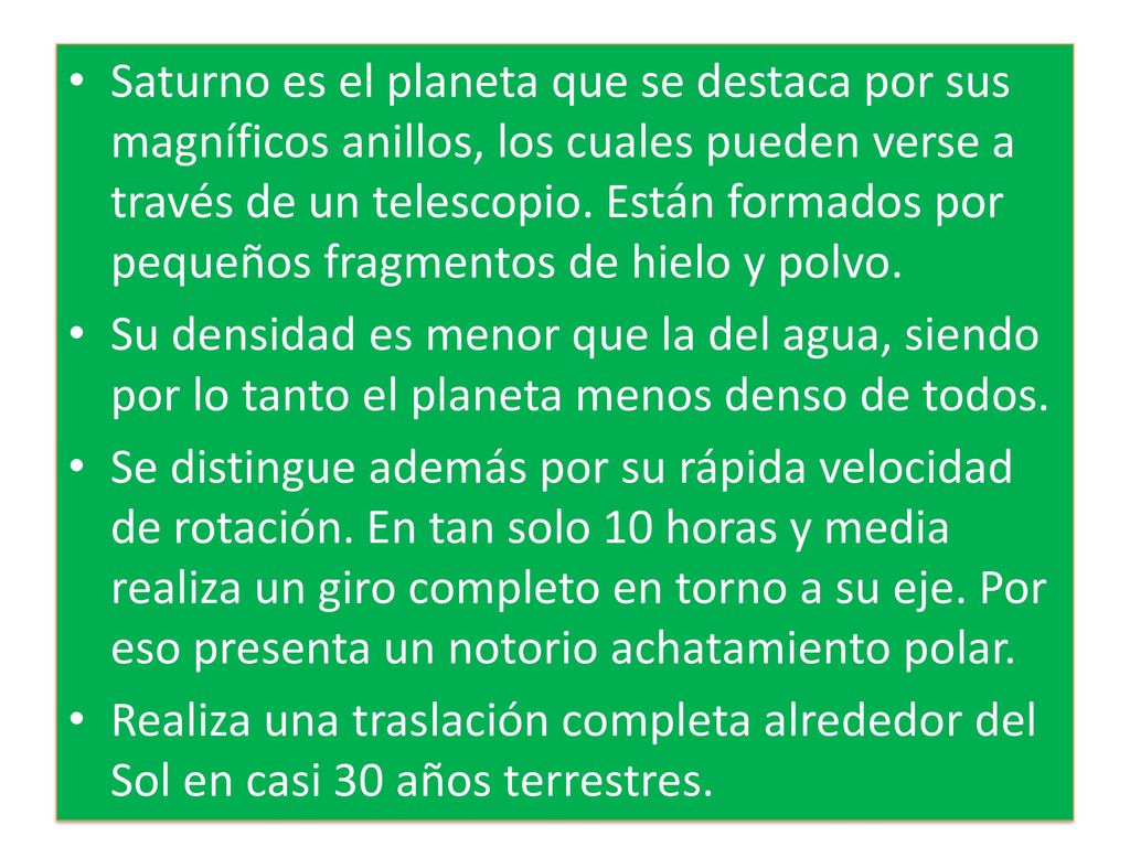 Saturno es el planeta que se destaca por sus magníficos anillos, los cuales pueden verse a través de un telescopio. Están formados por pequeños fragmentos de hielo y polvo.