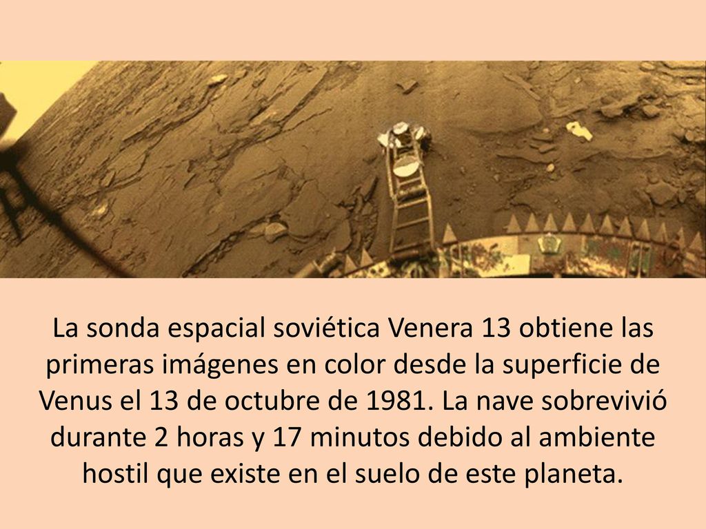 La sonda espacial soviética Venera 13 obtiene las primeras imágenes en color desde la superficie de Venus el 13 de octubre de 1981.