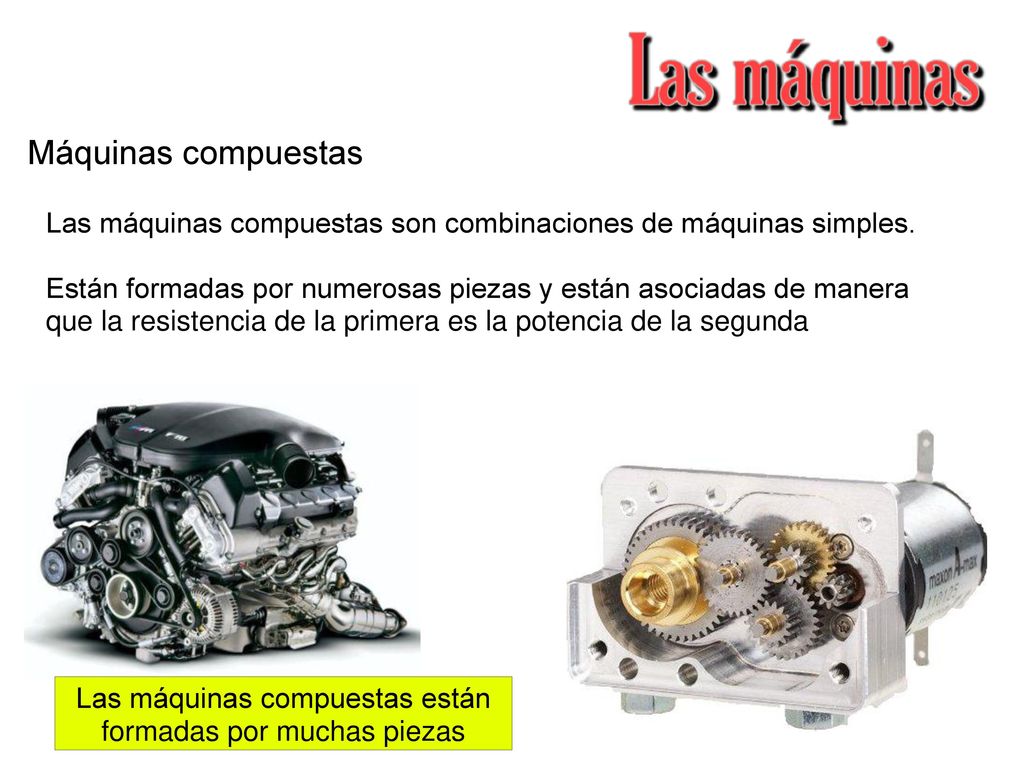 Las máquinas compuestas están formadas por muchas piezas
