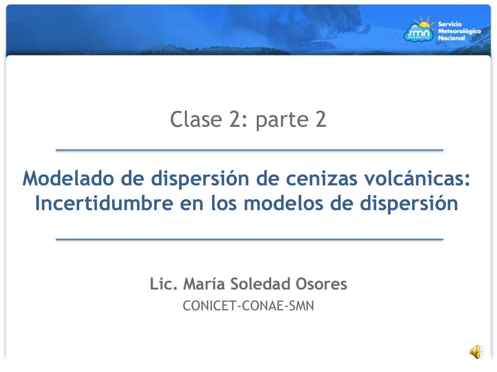 Clase 2: parte 2 Modelado de dispersión de cenizas volcánicas: