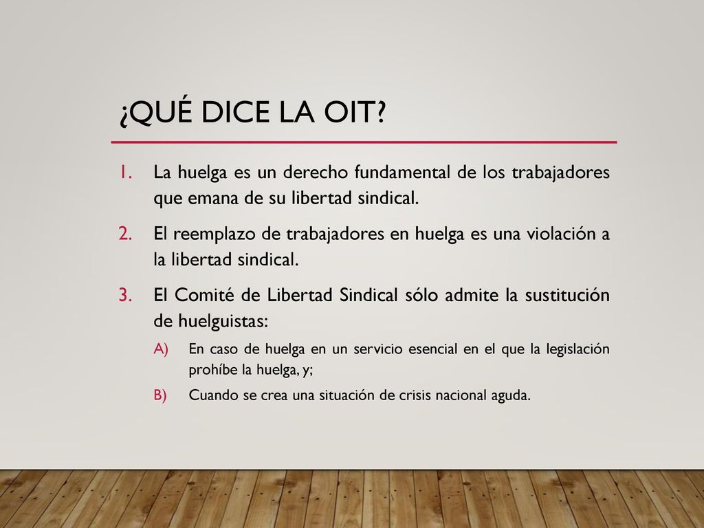 ¿qué dice la oit La huelga es un derecho fundamental de los trabajadores que emana de su libertad sindical.