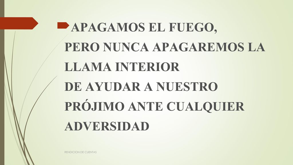 APAGAMOS EL FUEGO, PERO NUNCA APAGAREMOS LA LLAMA INTERIOR DE AYUDAR A NUESTRO PRÓJIMO ANTE CUALQUIER ADVERSIDAD