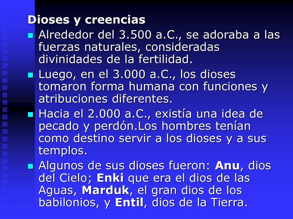 Dioses y creencias Alrededor del a.C., se adoraba a las fuerzas naturales, consideradas divinidades de la fertilidad.