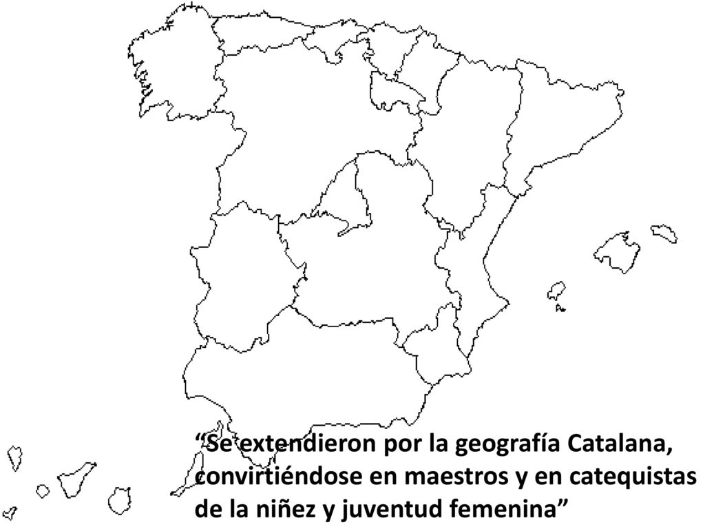 Se extendieron por la geografía Catalana, convirtiéndose en maestros y en catequistas de la niñez y juventud femenina