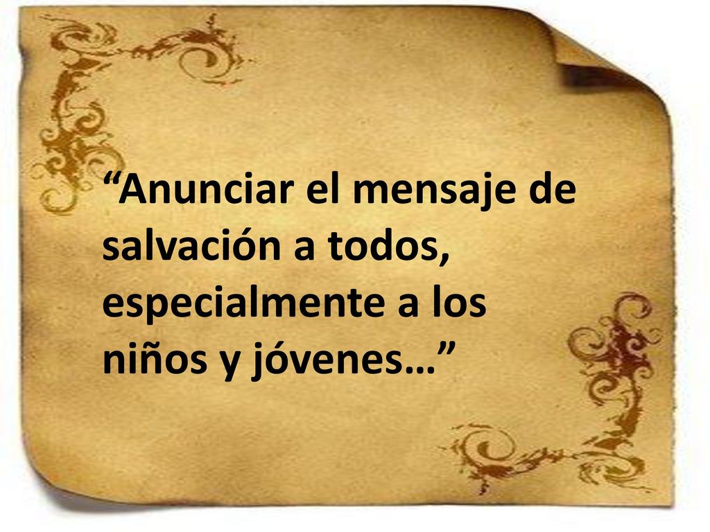 Anunciar el mensaje de salvación a todos, especialmente a los niños y jóvenes…
