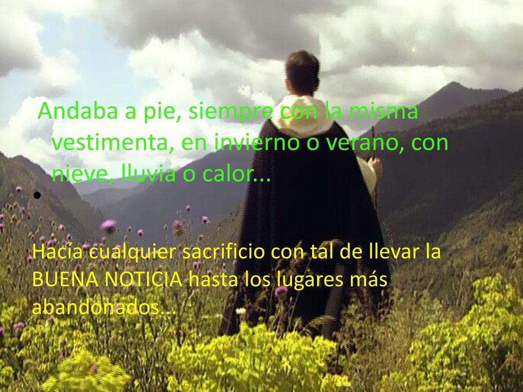 Andaba a pie, siempre con la misma vestimenta, en invierno o verano, con nieve, lluvia o calor...