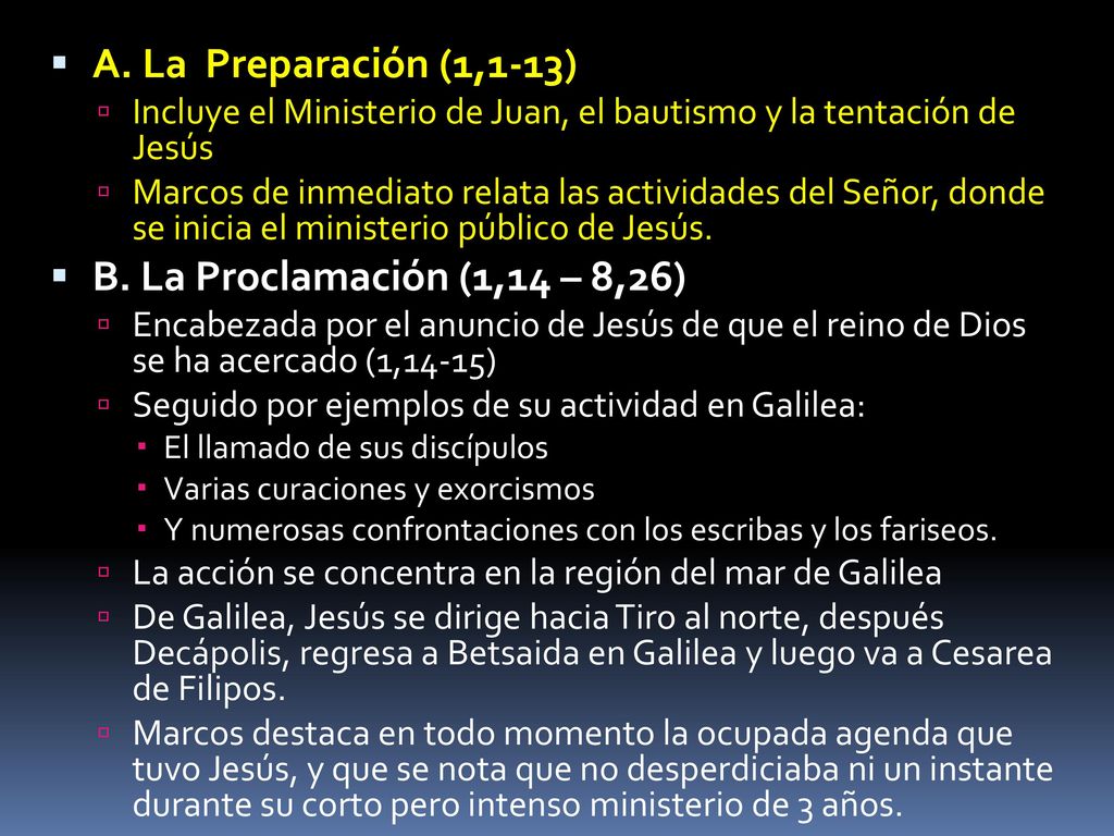 A. La Preparación (1,1-13) B. La Proclamación (1,14 – 8,26)