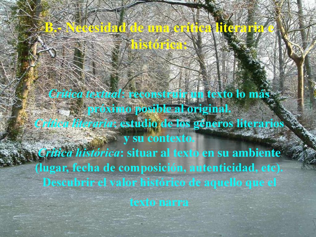 B.- Necesidad de una crítica literaria e histórica: Critica textual: reconstruir un texto lo más próximo posible al original.