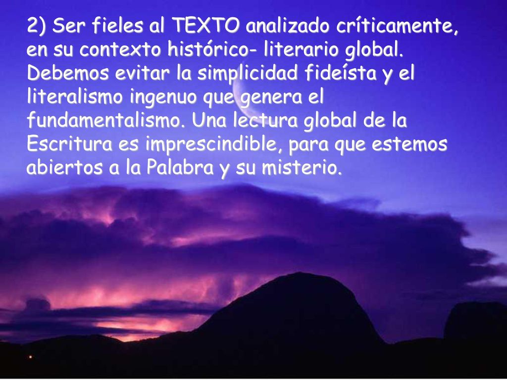 2) Ser fieles al TEXTO analizado críticamente, en su contexto histórico- literario global.