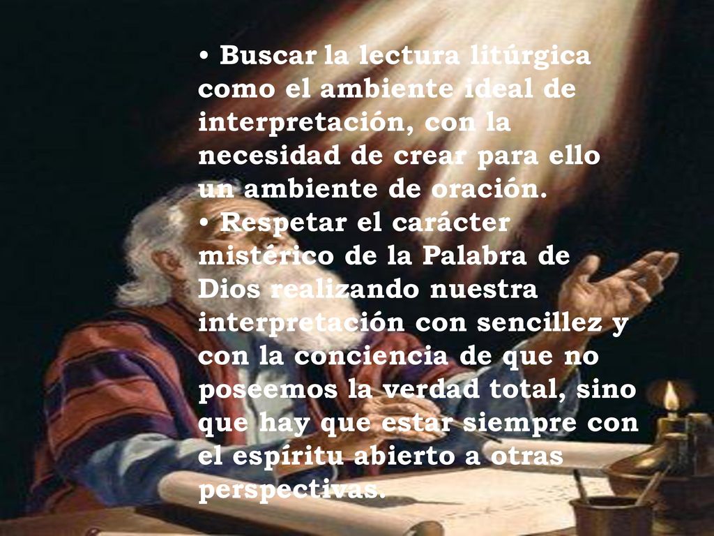 Buscar la lectura litúrgica como el ambiente ideal de interpretación, con la necesidad de crear para ello un ambiente de oración.