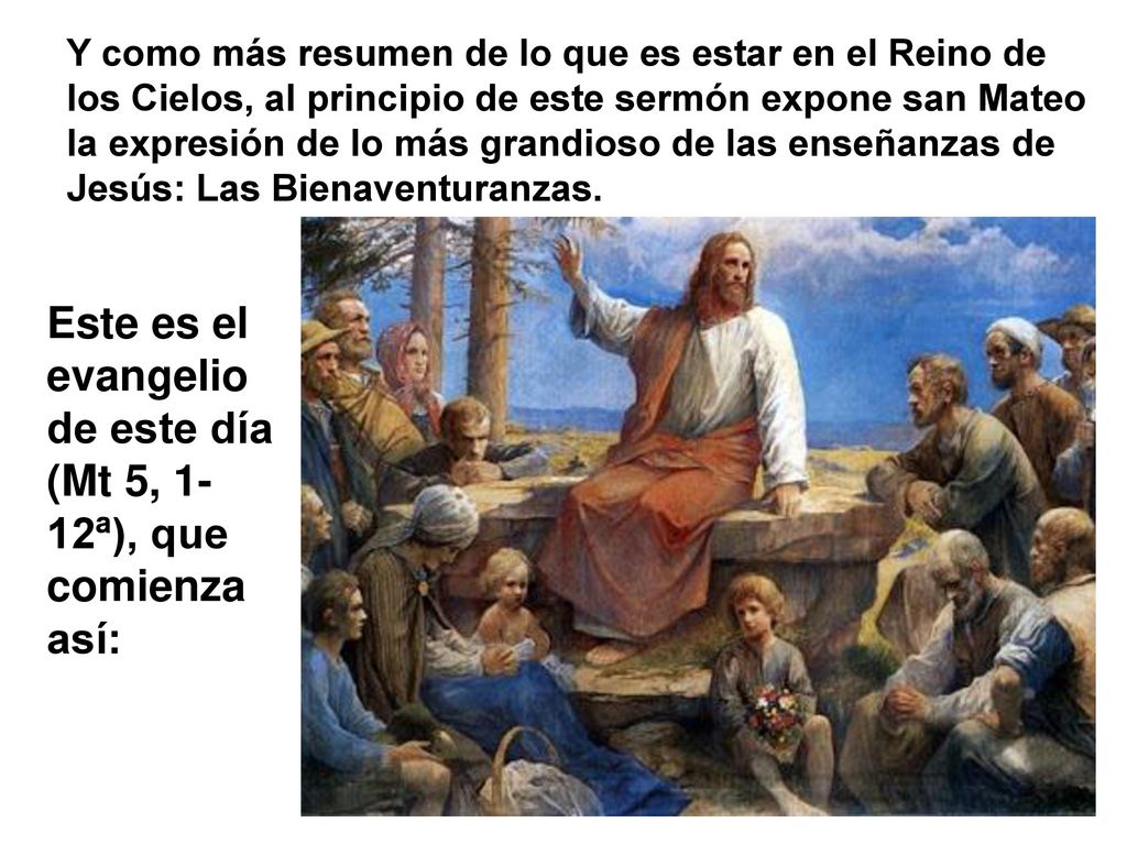 Este es el evangelio de este día (Mt 5, 1-12ª), que comienza así: