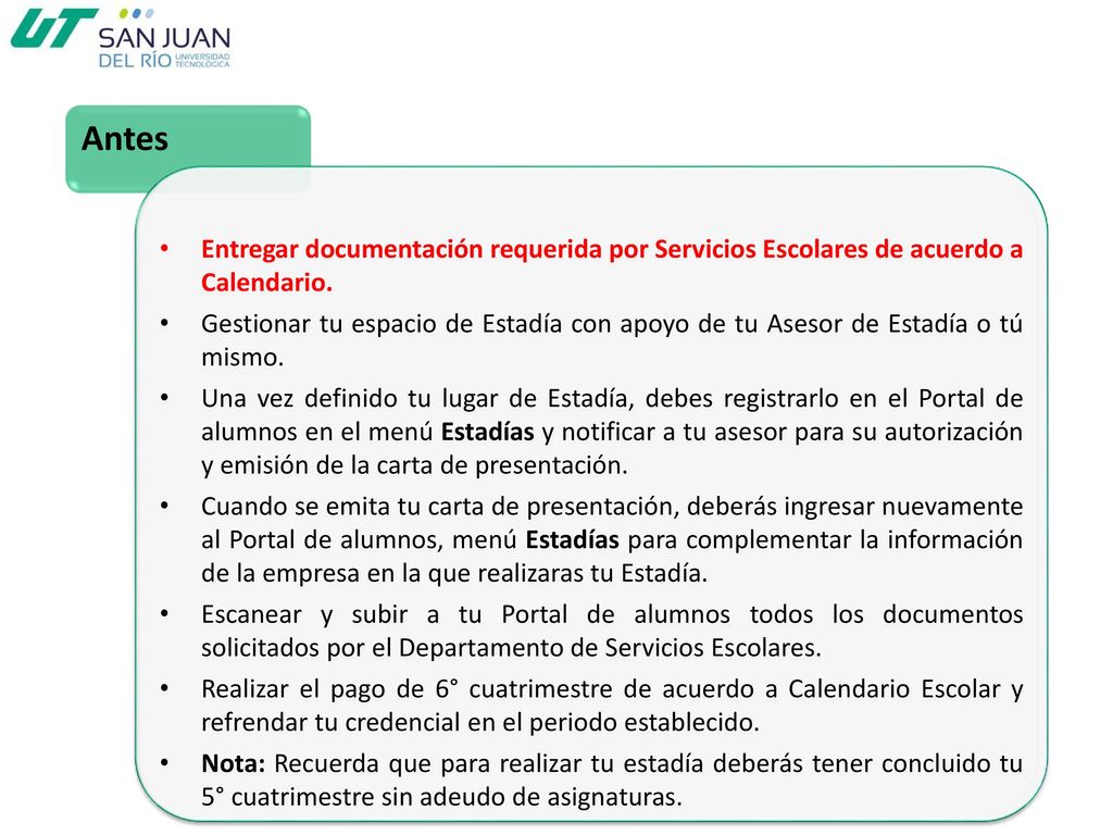 Antes Entregar documentación requerida por Servicios Escolares de acuerdo a Calendario.