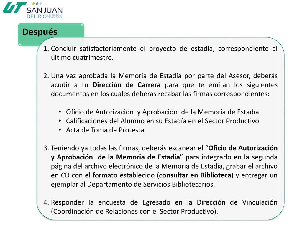 Después Concluir satisfactoriamente el proyecto de estadía, correspondiente al último cuatrimestre.