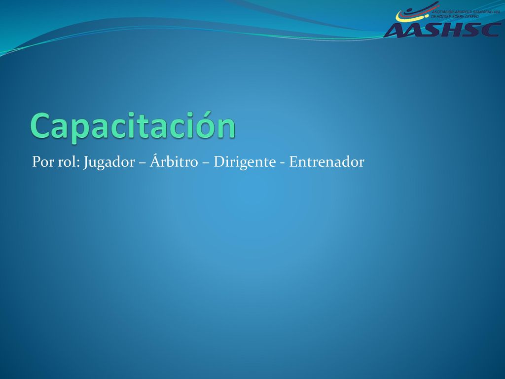 Capacitación Por rol: Jugador – Árbitro – Dirigente - Entrenador