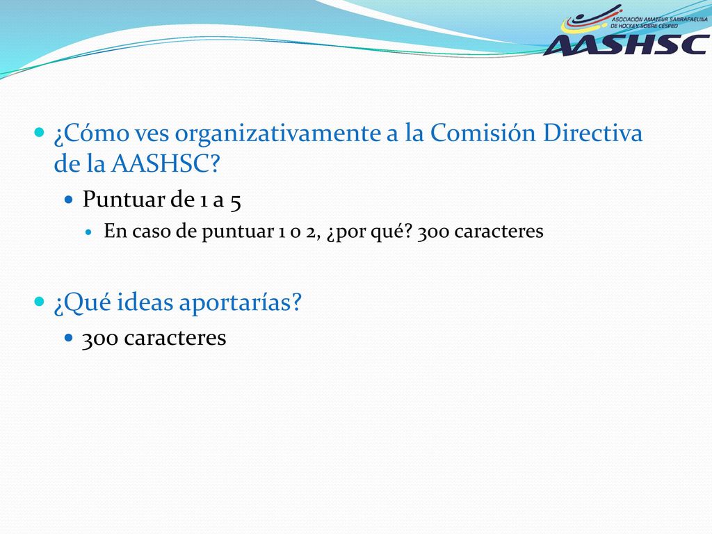 ¿Cómo ves organizativamente a la Comisión Directiva de la AASHSC