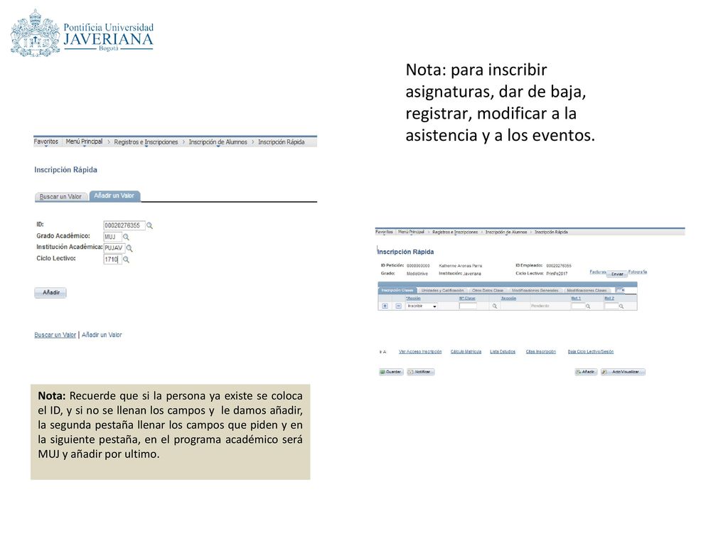 Nota: para inscribir asignaturas, dar de baja, registrar, modificar a la asistencia y a los eventos.