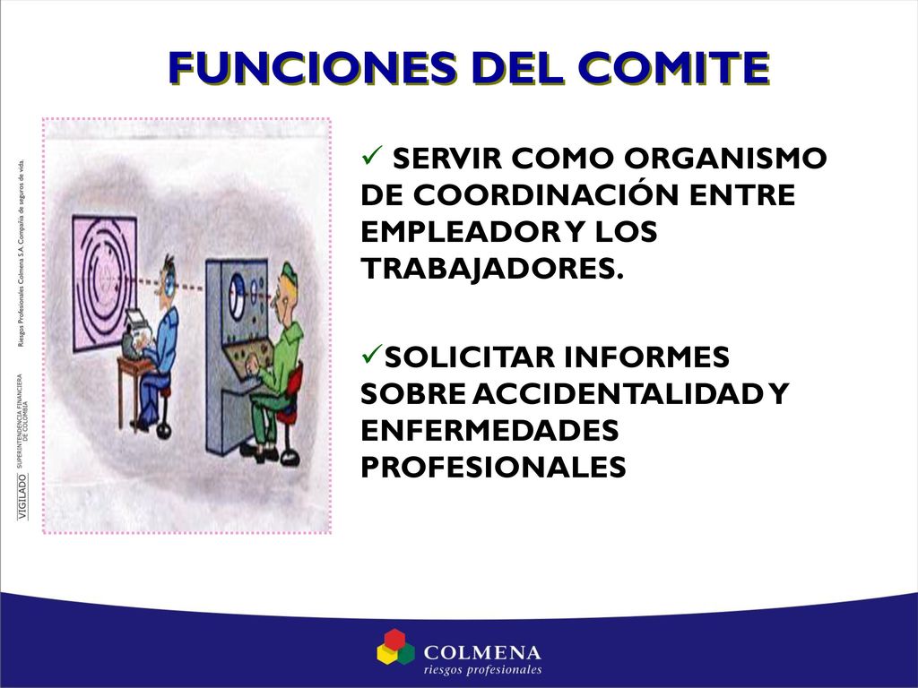 FUNCIONES DEL COMITE SERVIR COMO ORGANISMO DE COORDINACIÓN ENTRE EMPLEADOR Y LOS TRABAJADORES.
