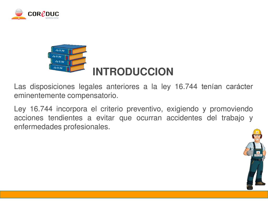 INTRODUCCION Las disposiciones legales anteriores a la ley tenían carácter eminentemente compensatorio.