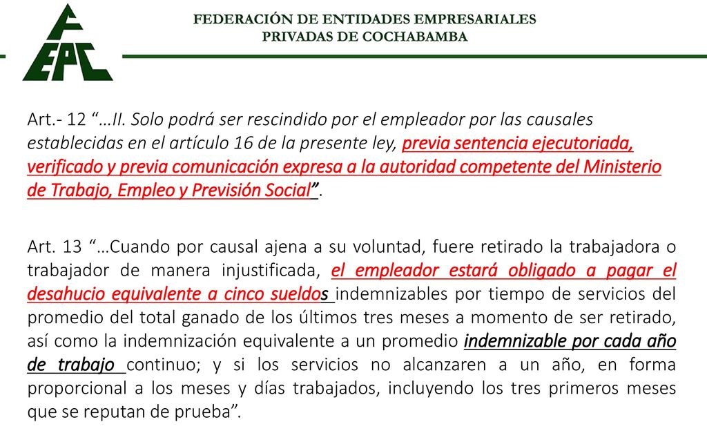 Art.- 12 …II. Solo podrá ser rescindido por el empleador por las causales establecidas en el artículo 16 de la presente ley, previa sentencia ejecutoriada, verificado y previa comunicación expresa a la autoridad competente del Ministerio de Trabajo, Empleo y Previsión Social .
