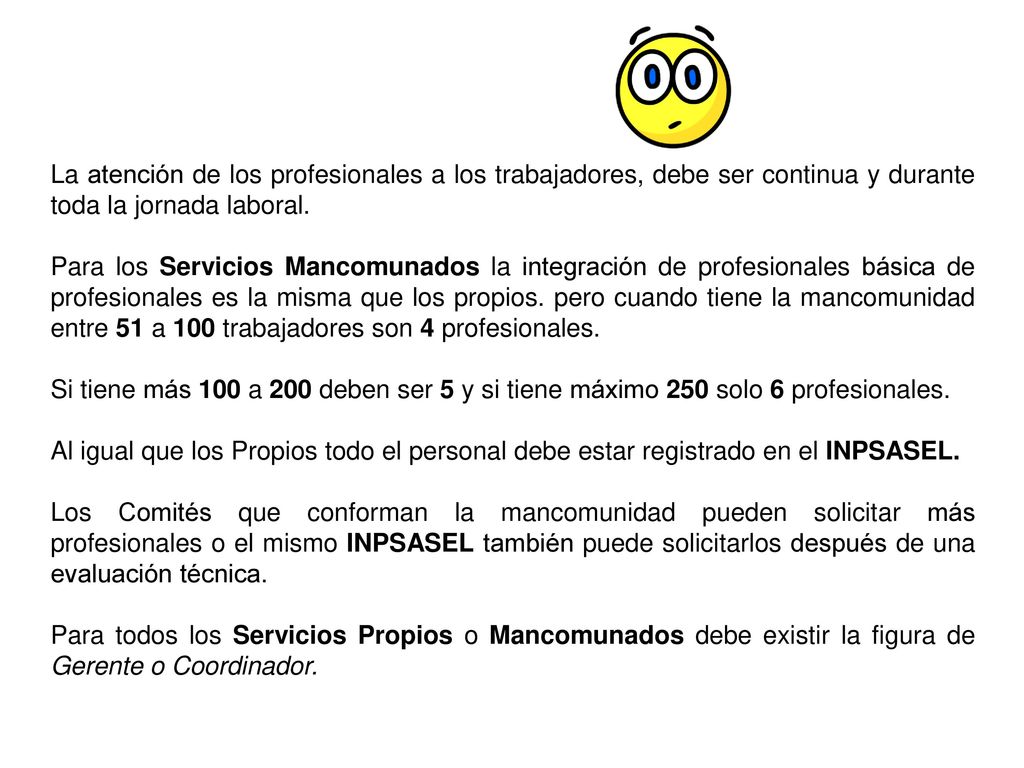 La atención de los profesionales a los trabajadores, debe ser continua y durante toda la jornada laboral.