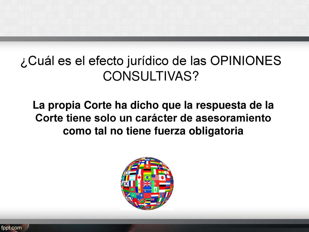 ¿Cuál es el efecto jurídico de las OPINIONES CONSULTIVAS