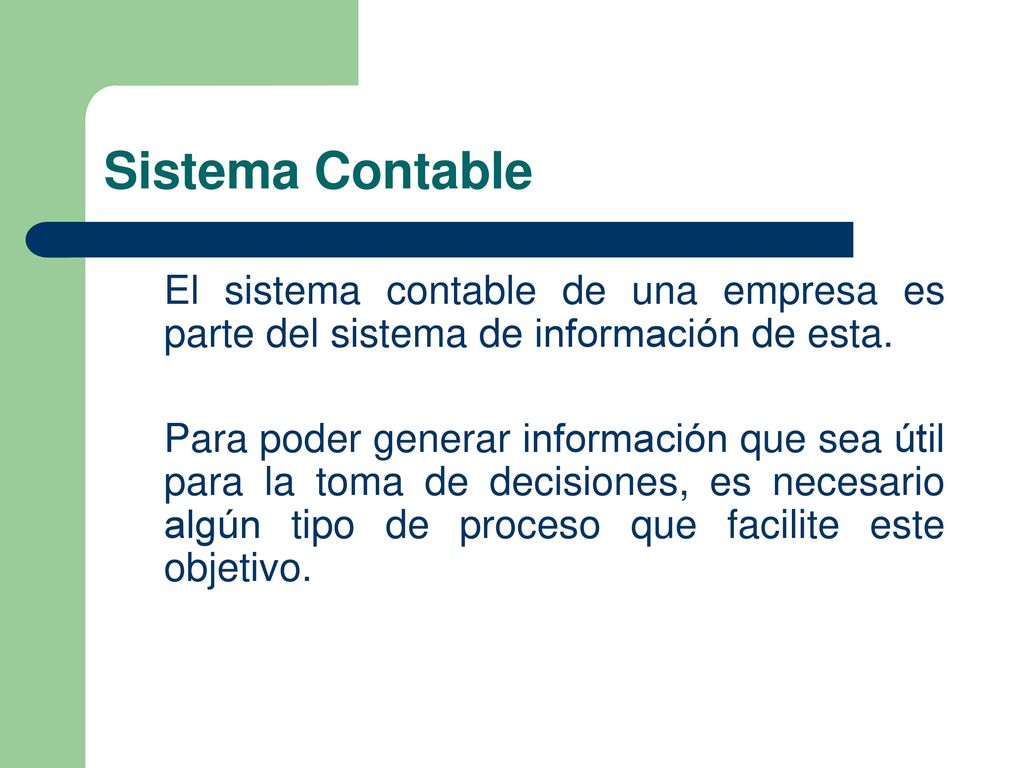 Sistema Contable El sistema contable de una empresa es parte del sistema de información de esta.