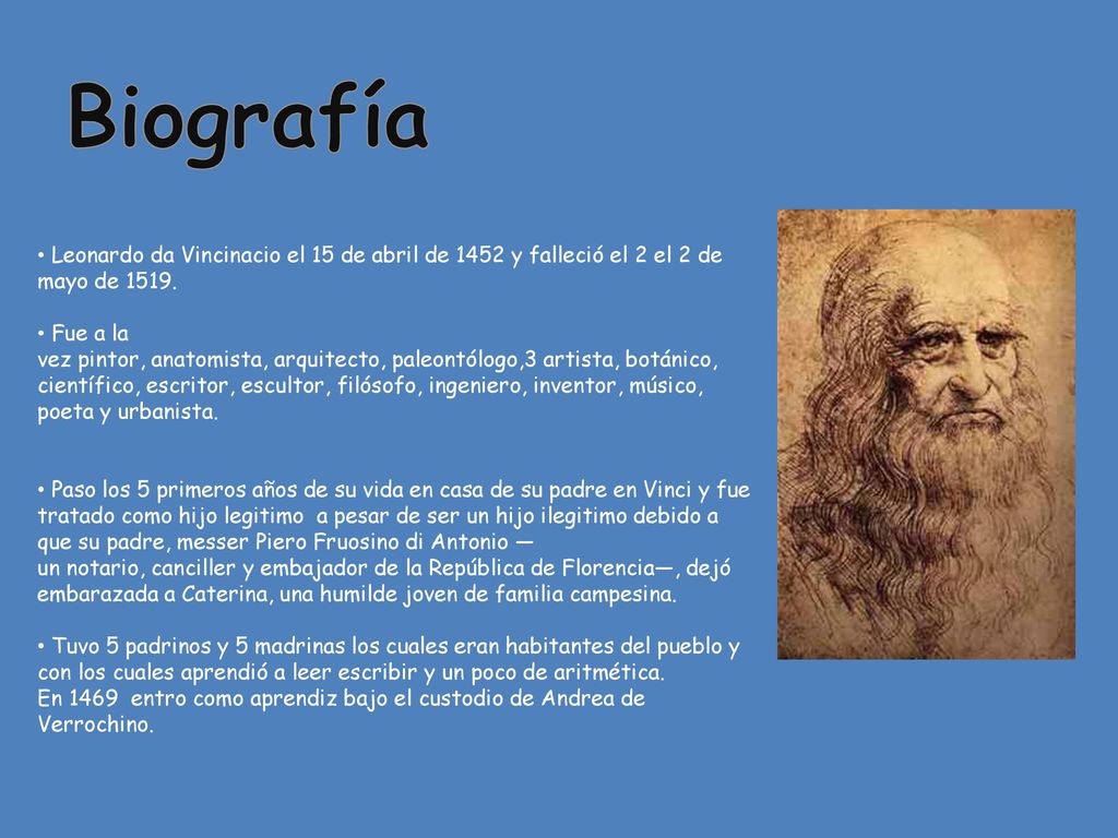 Biografía Leonardo da Vincinacio el 15 de abril de 1452 y falleció el 2 el 2 de mayo de