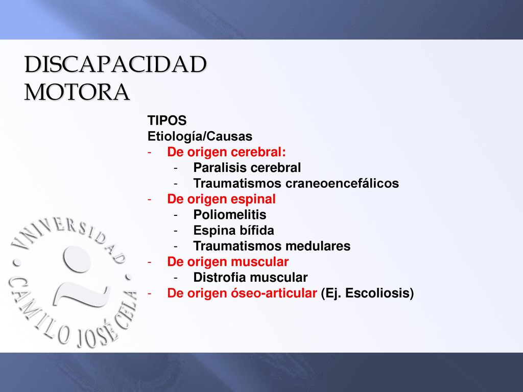 DISCAPACIDAD MOTORA TIPOS Etiología/Causas De origen cerebral: