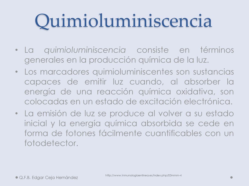 Quimioluminiscencia La quimioluminiscencia consiste en términos generales en la producción química de la luz.