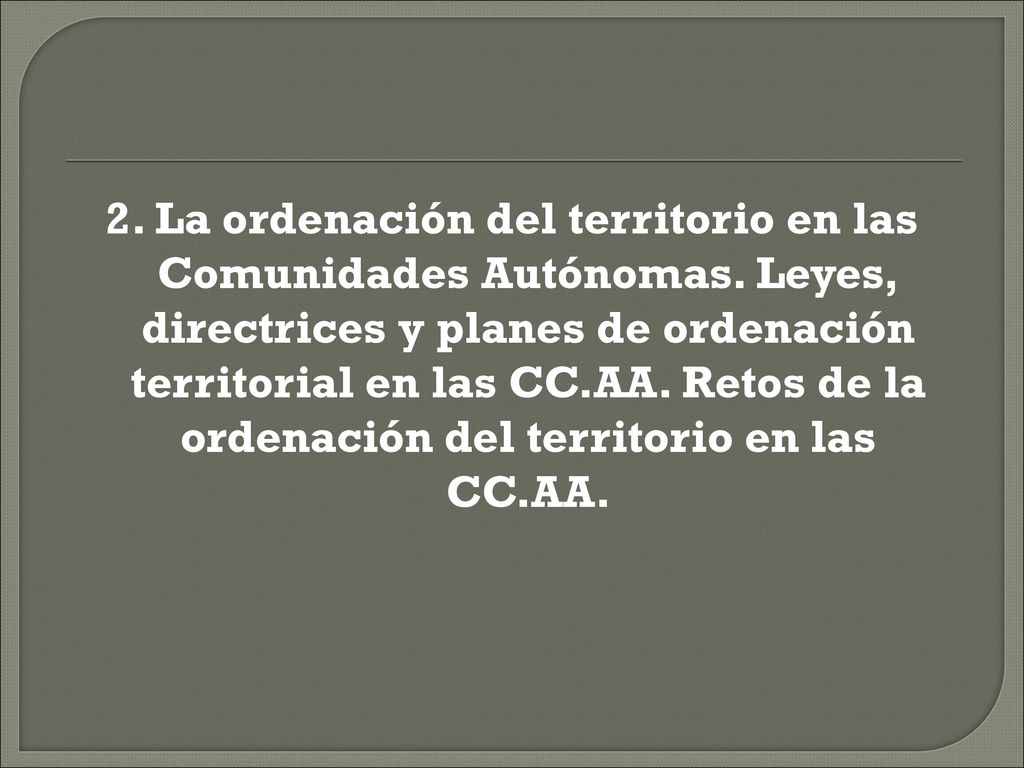 2. La ordenación del territorio en las Comunidades Autónomas